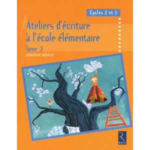 Ateliers d'écriture à l'école élémentaire - Cycles 2 et 3 - Tome 2 