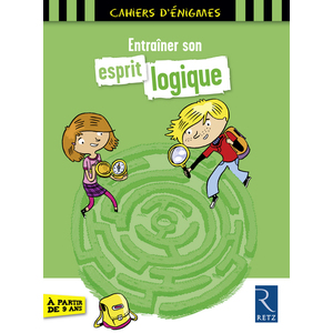 Entraîner son esprit logique - À partir de 9 ans