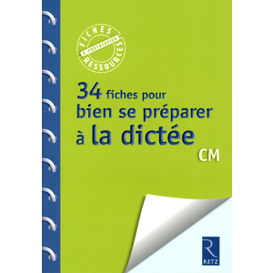 34 fiches pour bien se préparer à la dictée CM