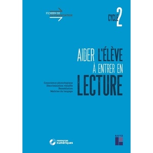 Aider l'élève à entrer en lecture (+ ressources numériques) - Cycle 2
