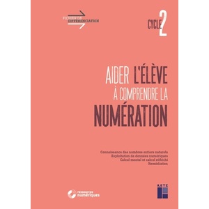 Aider l'élève à comprendre la numération (+ ressources numériques) - Cycle 2