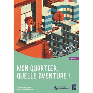Mon quartier, quelle aventure ! - Cycle 3 (+ ressources numériques)