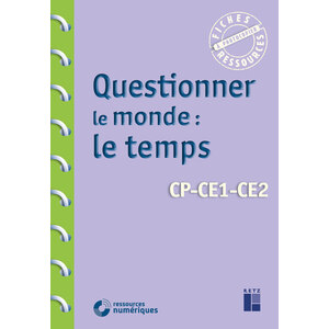 Questionner le monde : le temps - Cycle 2 (+CD-Rom)