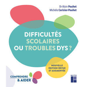 Difficultés scolaire ou troubles Dys ? Repérer, comprendre, aider
