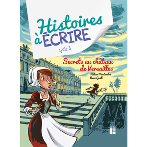 Secrets au château de Versailles (+ ressources numériques) - Cycle 3