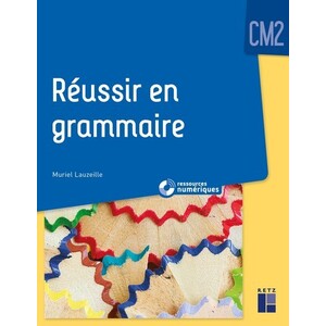Réussir en grammaire CM2 (+ ressources numériques)