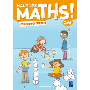 Haut les maths ! CM1 - Cahier de géométrie
