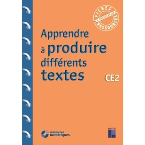 Apprendre à produire différents textes - CE2 (+ ressources numériques)