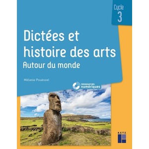 Dictées et histoire des arts Cycle 3 - Autour du monde (+ ressources numériques)