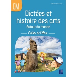 Dictées et histoire des arts Cycle 3 - Autour du monde - Cahier de l'élève