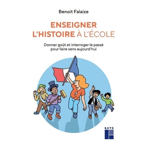 Enseigner l'histoire à l'école - Nouvelle édition enrichie