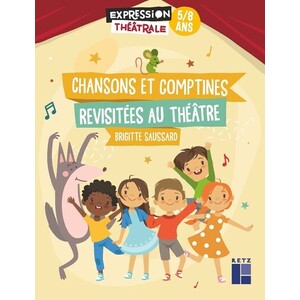 Chansons et comptines revisitées au théâtre (+ ressources numériques) - 5-8 ans - Nouvelle édition