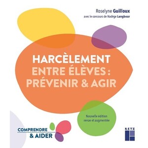 Harcèlement entre élèves - Prévenir et agir - Nouvelle édition enrichie
