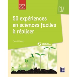 50 expériences en sciences faciles à réaliser CM (+ ressources numériques) - Nouvelle édition programme 2023