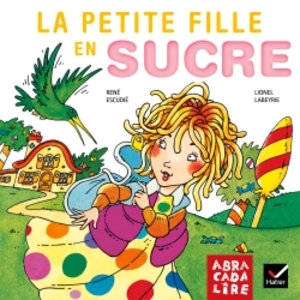 ABRACADALIRE CP LA PETITE FILLE EN SUCRE ALBUM 1