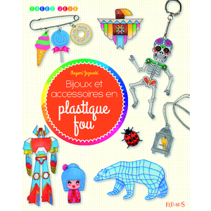 BIJOUX ET ACCESSOIRES EN PLASTIQUE FOU - LIVRE