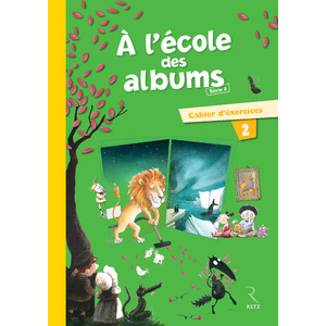 A L'ECOLE DES ALBUMS CP SERIE 2 CAHIER 2 ED.2013